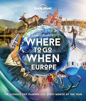Lonely Planet’s Where To Go When: Europe